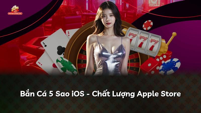 Bắn Cá 5 Sao iOS - Chất Lượng Apple Store