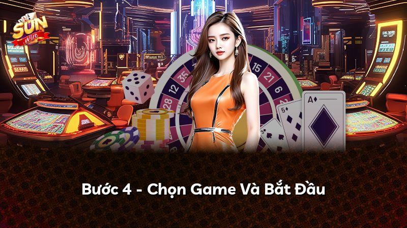 Bước 4 - Chọn Game Và Bắt Đầu
