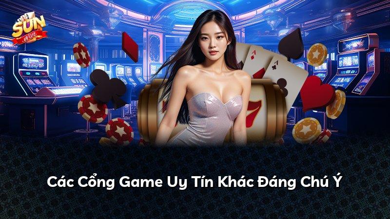 Các Cổng Game Uy Tín Khác Đáng Chú Ý