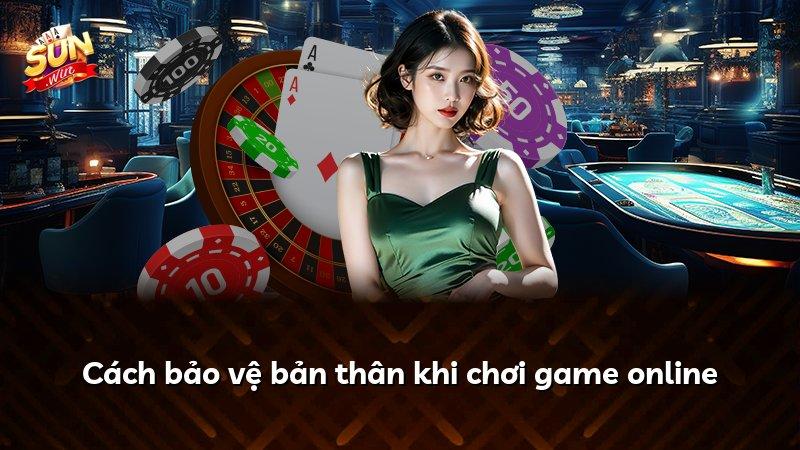 Cách bảo vệ bản thân khi chơi game online