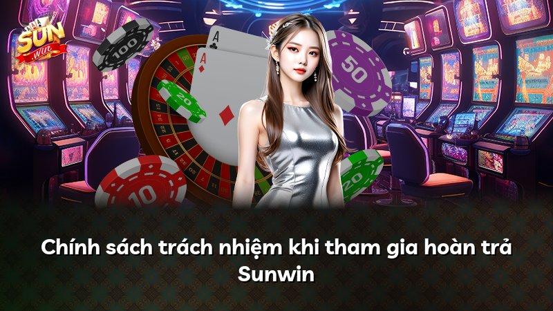 Chính sách trách nhiệm khi tham gia hoàn trả Sunwin