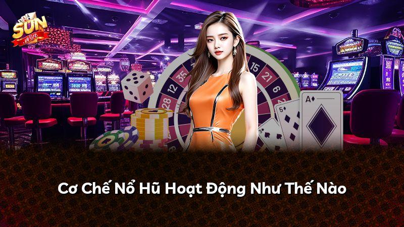 Cơ Chế Nổ Hũ Hoạt Động Như Thế Nào