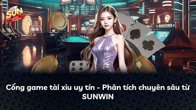 Cổng game tài xỉu uy tín - Phân tích chuyên sâu từ SUNWIN
