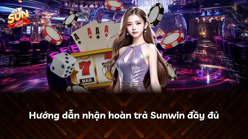 Hướng dẫn nhận hoàn trả Sunwin đầy đủ