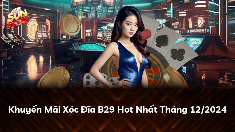 Khuyến Mãi Xóc Đĩa B29 Hot Nhất Tháng 07/2026