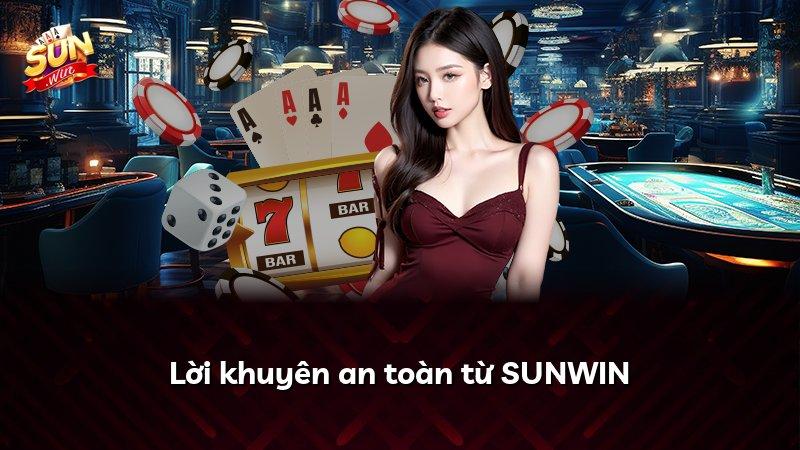 Lời khuyên an toàn từ SUNWIN