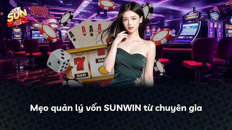 Mẹo quản lý vốn SUNWIN từ chuyên gia