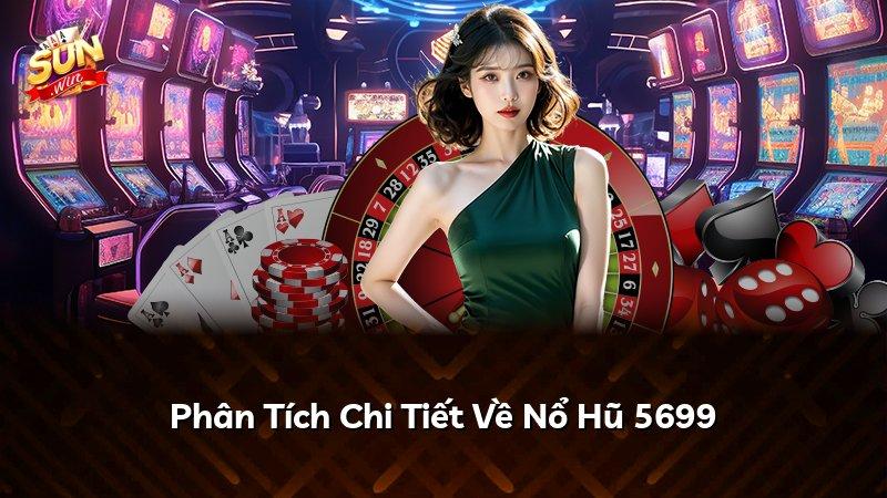Phân Tích Chi Tiết Về Nổ Hũ 5699