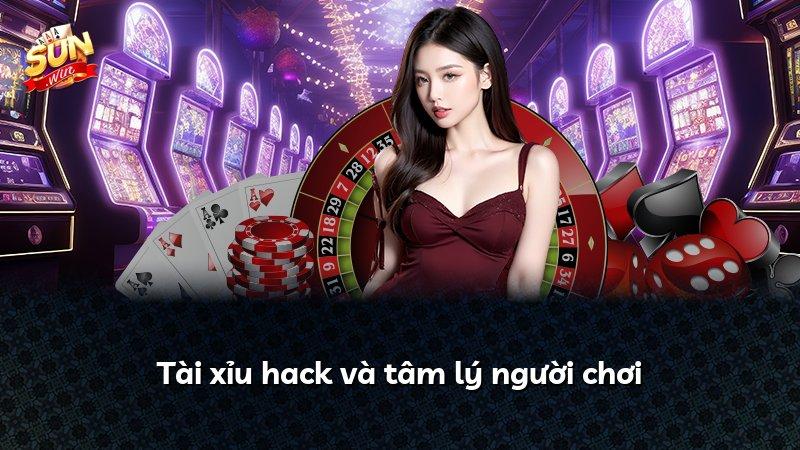 Tài xỉu hack và tâm lý người chơi