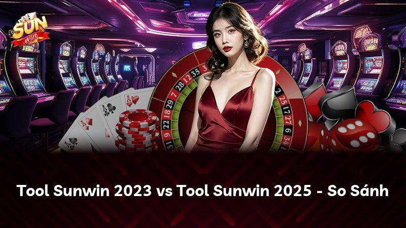 Tool Sunwin 2023 vs Tool Sunwin 2026 - So Sánh